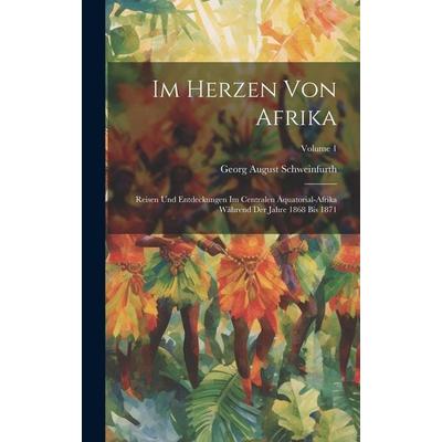 Im Herzen Von Afrika, Gebundene Ausgabe von Georg August Schweinfurth, Legare Street Press, 978-1-02-033998-1