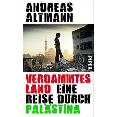 Verdammtes Land, Gebundene Ausgabe von Andreas Altmann, Piper