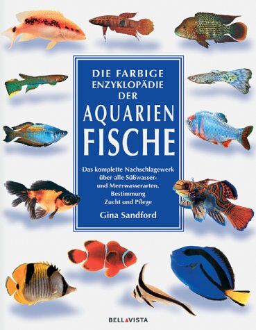 Gina Sandford - Die farbige Enzyklopädie der Aquarienfische - Preis vom 05.10.2026 03:47:11 h