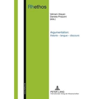 Argumentation : théorie – langue – discours, Taschenbuch von , Peter Lang GmbH, Internationaler Verlag der Wissenschaften, 978-3-631-59470-4