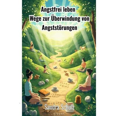 Angstfrei leben, Taschenbuch von Sandra Schulz, Epubli, 978-3-8197-7408-9