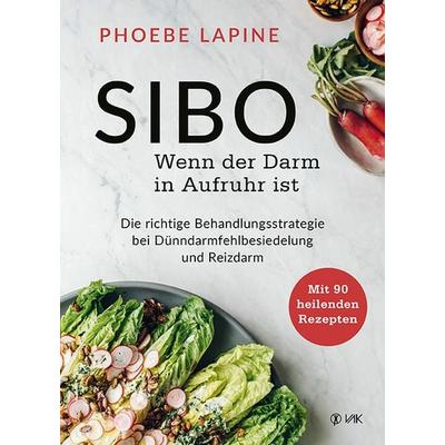SIBO - Wenn der Darm in Aufruhr ist, Taschenbuch von Phoebe Lapine, Vak, 978-3-86731-246-2