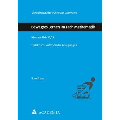 Bewegtes Lernen im Fach Mathematik, Taschenbuch von Christina Müller,Christian Ziermann, Academia, 978-3-89665-984-2