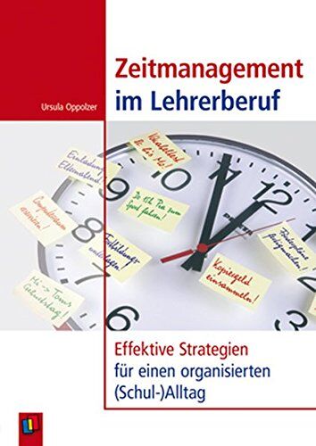 Ursula Oppolzer - Zeitmanagement im Lehrerberuf: Effektive Strategien für einen organisierten (Schul-)Alltag - Preis vom 15.10.2026 23:06:25 h