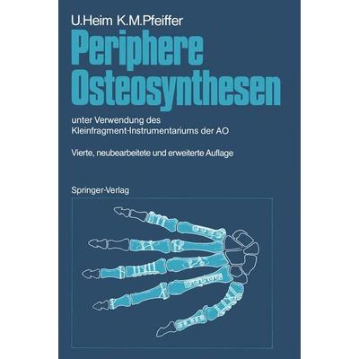 Periphere Osteosynthesen, Taschenbuch von Urs Heim,Karl M. Pfeiffer, Springer Berlin, 978-3-642-76315-1