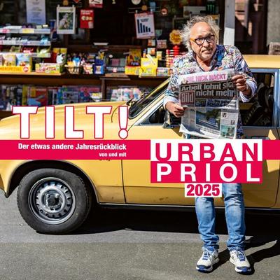 TILT! 2025 - Der etwas andere Jahresrückblick von und mit Urban Priol - Urban Priol, Audio, 4251489306633