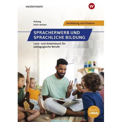 Spracherwerb und sprachliche Bildung, Taschenbuch von Levka Koch-Jensen,Tobias Ruberg, Westermann Berufliche Bildung, 978-3-427-12919-6