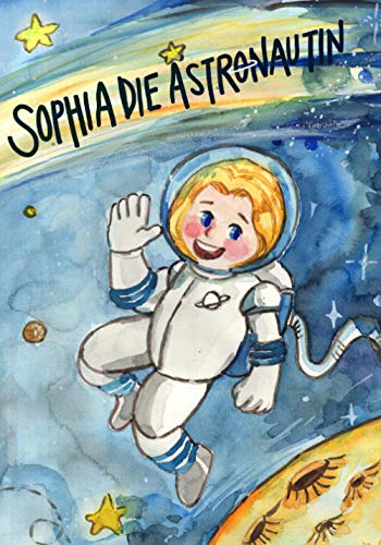 Annemike Unterschütz - Sophia die Astronautin: Das perfekte Weihnachtsgeschenk. Kinderbuch für Kinder im Alter zwischen 4 und 7 Jahren. - Preis vom 17.10.2026 19:25:27 h