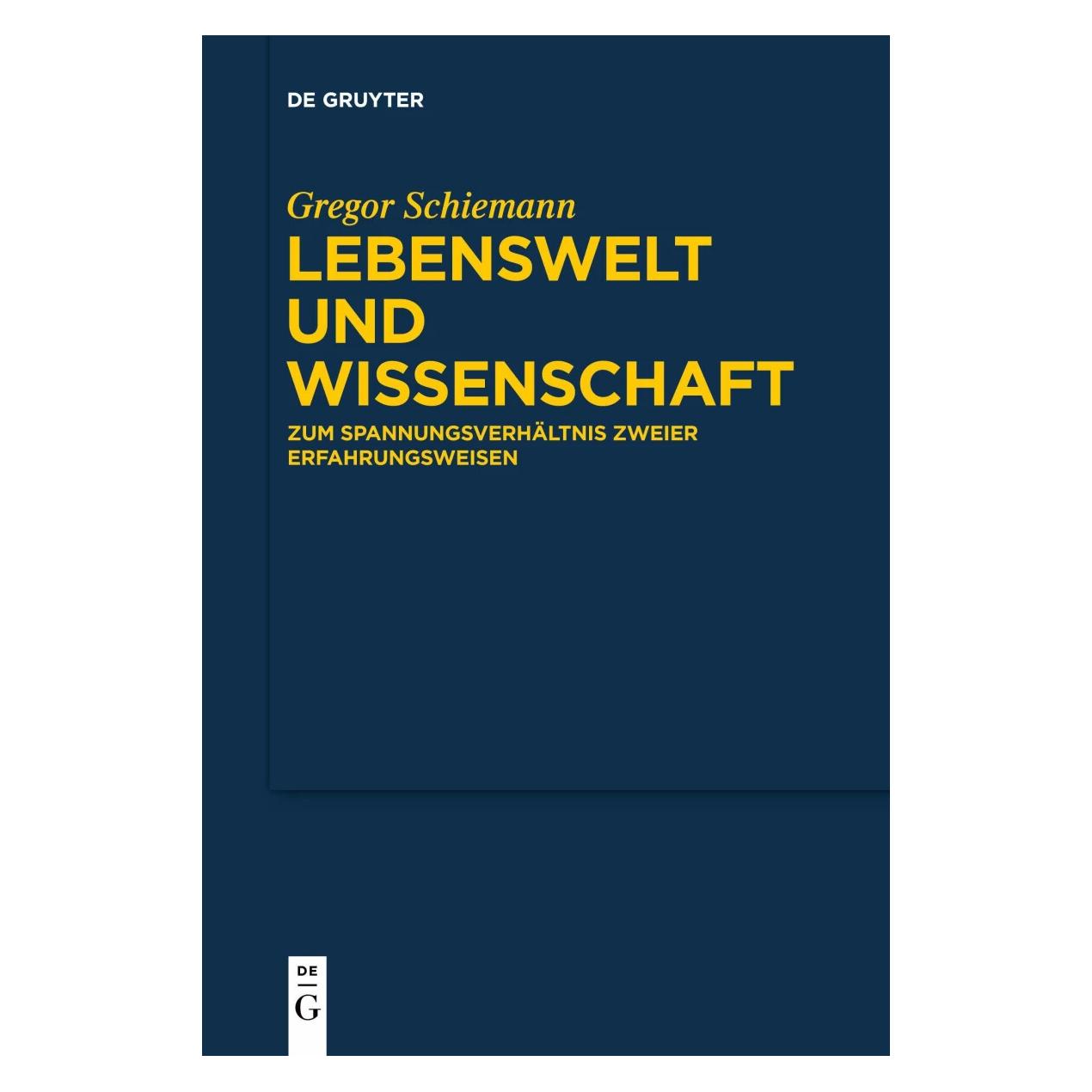 De Gruyter Lebenswelt und Wissenschaft (Deutsch, Softcover, Gregor Schiemann) (38986508)