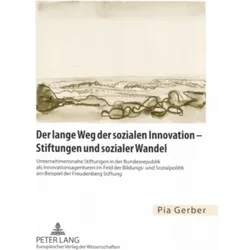 Der lange Weg der sozialen Innovation - Stiftungen und sozialer Wandel, Fachbücher von Pia Gerber