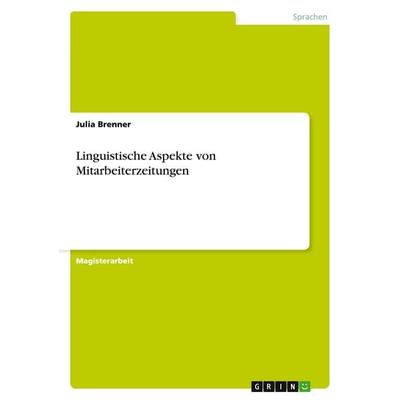 Linguistische Aspekte von Mitarbeiterzeitungen, Taschenbuch von Julia Brenner, GRIN, 978-3-638-89414-2