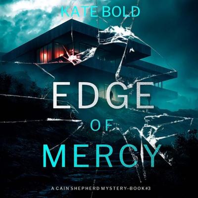 Edge of Mercy (A Cain Shepherd FBI Suspense Thriller—Book Three) - Kate Bold, Audio, 9798261403081