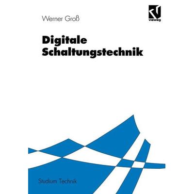 Digitale Schaltungstechnik, Taschenbuch von Werner Gross, Vieweg & Teubner, 978-3-528-03373-6