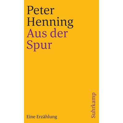Aus der Spur, Taschenbuch von Peter Henning, Suhrkamp, 978-3-518-39656-8