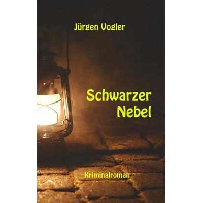 Schwarzer Nebel, Taschenbuch von Jürgen Vogler, BoD – Books on Demand, 978-3-7528-1521-4