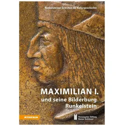 Maximilian I. und seine Bilderburg Runkelstein, Fachbücher von Anja Grebe, Sabine Weiss, Armin Torggler, Florian Hofer, Patrick Cassitti, Massimiliano Righini, Heinz Winter, Sonja Unterthiner, Helmut Rizzolli, Alexandra Ohlenschlõger