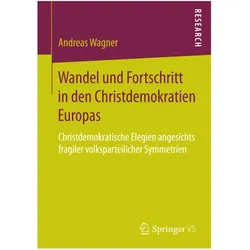Wandel und Fortschritt in den Christdemokratien Europas, Fachbücher von Andreas Wagner