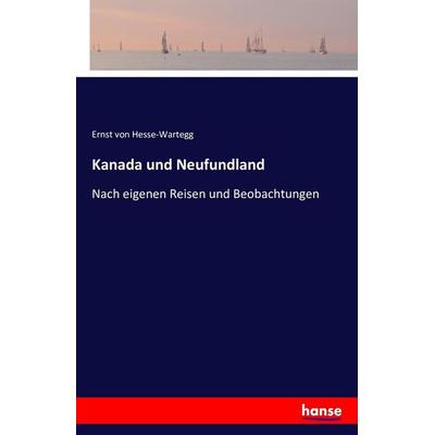 Kanada und Neufundland, Taschenbuch von Ernst Hesse-Wartegg, Hansebooks, 978-3-7428-5721-7