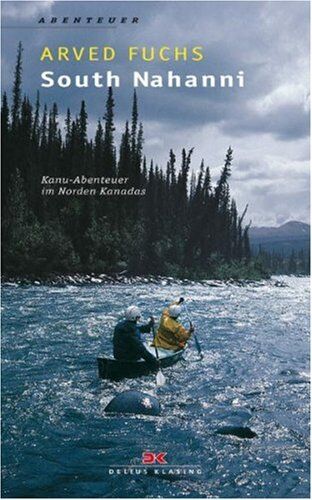 Arved Fuchs - South Nahanni: Kanu-Abenteuer im Norden Kanadas - Preis vom 09.10.2026 07:28:09 h