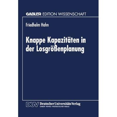 Knappe Kapazitäten in der Losgrößenplanung, Taschenbuch von Friedhelm Hahn, Deutscher Universitätsverlag, 978-3-8244-6643-6