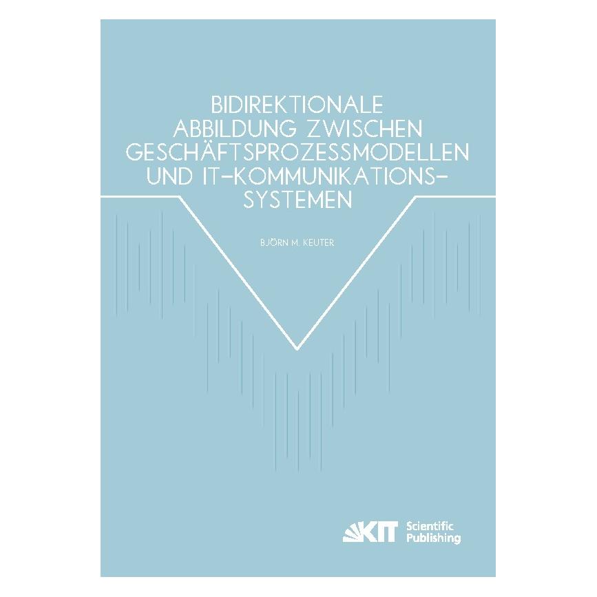 kit Bidirektionale Abbildung zwischen Geschäftsprozessmodellen und IT-Kommunikationssystemen (Deutsch, Softcover, Björn Keuter) (8302486)