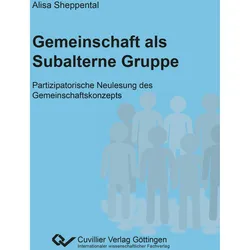 Gemeinschaft als Subalterne Gruppe. Partizipatorische Neulesung des Gemeinschaftskonzepts, Sachbücher von Alisa Sheppental