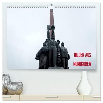 BILDER AUS NORDKOREA (hochwertiger Premium Wandkalender 2027 DIN A2 quer), Kunstdruck in Hochglanz