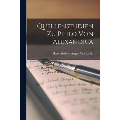 Quellenstudien Zu Philo Von Alexandria, Taschenbuch von Hans Friedrich August Arnim, Tradd Street Press, 978-1-01-741257-4