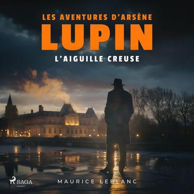 L'aiguille creuse – Les aventures d'Arsène Lupin - Maurice Leblanc, Audio, 9782821101357