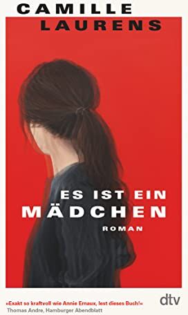 Camille Laurens - Es ist ein Mädchen: Roman »Exakt so kraftvoll wie die Annie Ernaux’. Menschen, lest dieses Buch!« Thomas Andre, Hamburger Abendblatt - Preis vom 12.10.2026 11:37:12 h