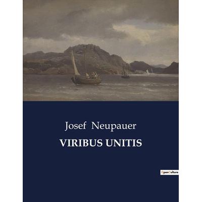 VIRIBUS UNITIS, Taschenbuch von Josef Neupauer, BoD - Books on Demand, 979-10-419-3329-7