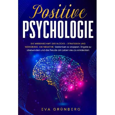 Positive Psychologie, Taschenbuch von Eva Grünberg, Lucid Page Media, 978-3-692-96972-5