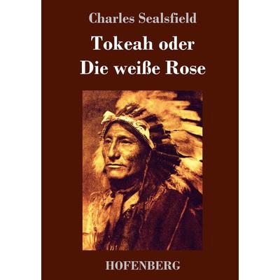 Tokeah oder Die weiße Rose, Gebundene Ausgabe von Charles Sealsfield, Hofenberg, 978-3-7437-0948-5