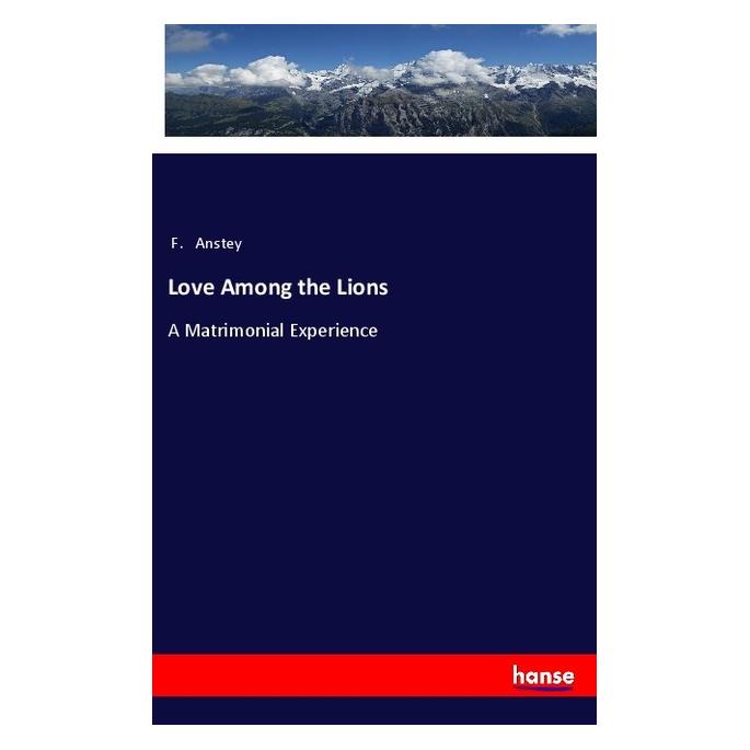 Hansebooks Love Among the Lions (Englisch, Softcover, F Anstey) (57153075)