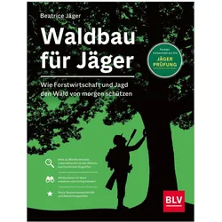 Waldbau für Jäger, Ratgeber von Beatrice Jäger