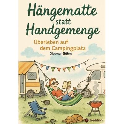 Hängematte statt Handgemenge, Taschenbuch von Dietmar Böhm, Tredition, 978-3-384-77080-6