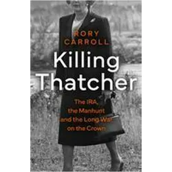 Killing Thatcher, Sachbücher von Rory Carroll
