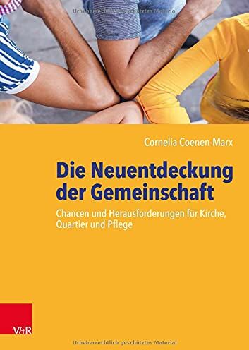 Coenen-Marx - Die Neuentdeckung der Gemeinschaft: Chancen und Herausforderungen für Kirche, Quartier und Pflege - Preis vom 09.10.2026 07:28:09 h