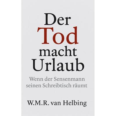 Der Tod macht Urlaub, Taschenbuch von W.M.R. van Helbing, BoD – Books on Demand, 978-3-8192-4824-5