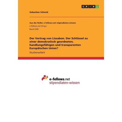 Der Vertrag von Lissabon. Der Schlüssel zu einer demokratisch geordneten, handlungsfähigen und transparenten Europäischen Union?, Taschenbuch von