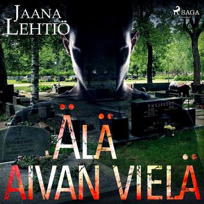 Älä aivan vielä - Jaana Lehtiö, Audio, 9788726694444