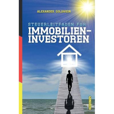 Steuerleitfaden für Immobilieninvestoren, Taschenbuch von Alexander Goldwein, M & E Books Verlag GmbH