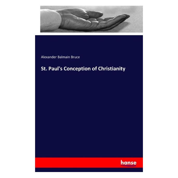 Hansebooks St. Paul's conception of christianity (Englisch, Softcover, Alexander Balmain Bruce) (55852453)