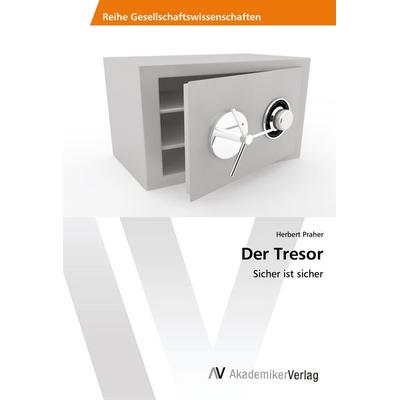 Der Tresor, Taschenbuch von Herbert Praher, AV Akademikerverlag, 978-620-2-21642-5