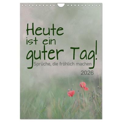 Heute ist ein guter Tag (Wandkalender 2026 DIN A4 hoch), CALVENDO Monatskalender