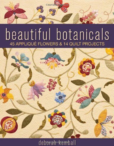 Deborah Kemball - Beautiful Botanicals: 45 Applique Flowers & 14 Quilt Projects - Preis vom 11.10.2026 15:43:13 h