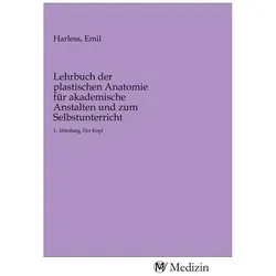 Lehrbuch der plastischen Anatomie für akademische Anstalten und zum Selbstunterricht, Fachbücher von Emil Harless