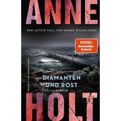 Diamanten und Rost (Hanne Wilhelmsen 13), Gebundene Ausgabe von Anne Holt, Atrium Verlag AG, 978-3-85535-256-2