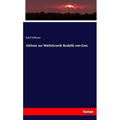 Jüthner zur Weltchronik Rudolfs von Ems, Taschenbuch von Karl Jüthner, Hansebooks, 978-3-337-70597-8