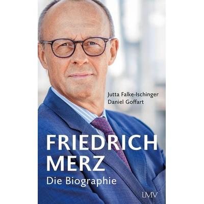 Friedrich Merz, Gebundene Ausgabe von Jutta Falke-Ischinger,Daniel Goffart, Langen-Müller, 978-3-7844-3736-1